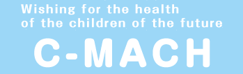 Wishing for the health of the children of the future C-MACH (Chiba Study of Mother and Child Health)